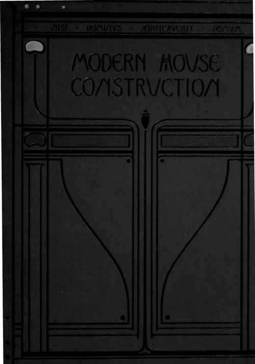 The Principles And Practice Of Modern House Construction
