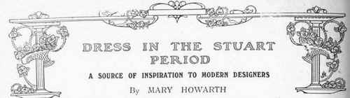 How Hints for the same Dress may be picked up from several Old Pictures   The large Hats worn by Nell Gwynn   Cavaliers and their Rich Clothing   Patches and Chopines