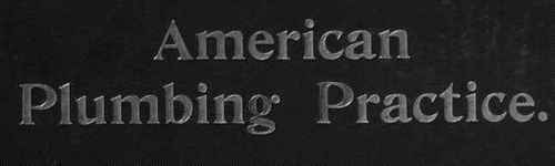 American Plumbing Practice.